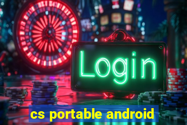 cs portable android